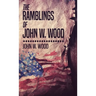 The Ramblings Of John W. Wood