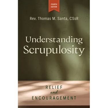 Understanding Scrupulosity, 4th Edition: Relief and Encouragement