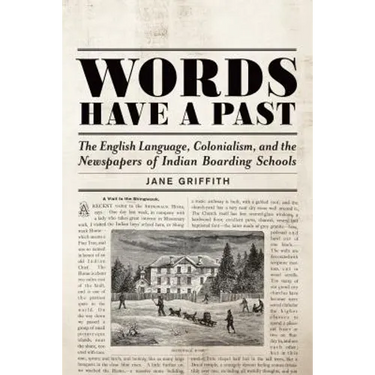 Words Have a Past: The English Language, Colonialism, and the Newspapers of Indian Boarding Schools
