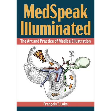 Medspeak Illuminated: The Art and Practice of Medical Illustration