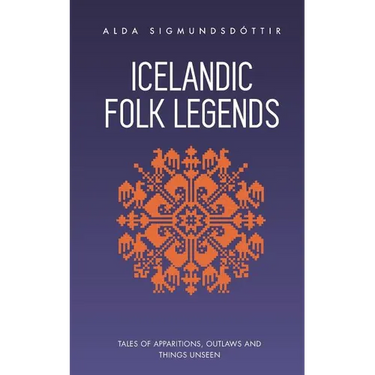 Icelandic Folk Legends: Tales of apparitions, outlaws and things unseen