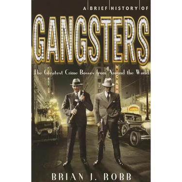 A Brief History of Gangsters