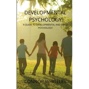 Developmental Psychology: A Guide to Developmental and Child Psychology