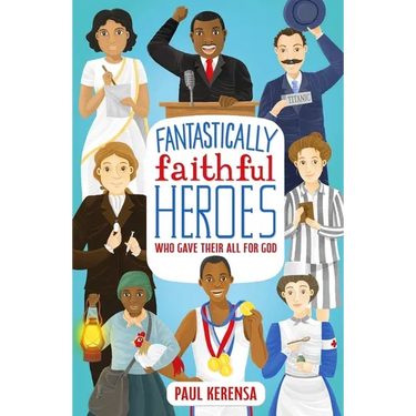 Fantastically Faithful Heroes Who Gave Their All for God
