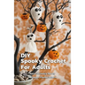 DIY Spooky Crochet For Adults: Many Fabulously Spooky Halloween Crochet Patterns: Complete Guide To Spooky Crochet For Adults