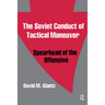 The Soviet Conduct of Tactical Maneuver: Spearhead of the Offensive