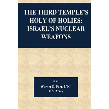 The Third Temple's Holy Of Holies: Israel's Nuclear Weapons