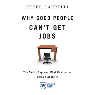 Why Good People Can't Get Job: The Skills Gap and What Companies Can Do about It