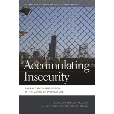 Accumulating Insecurity: Violence and Dispossession in the Making of Everyday Life