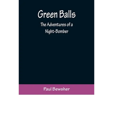 Green Balls: The Adventures of a Night-Bomber