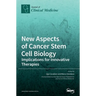 New Aspects of Cancer Stem Cell Biology: Implications for Innovative Therapies