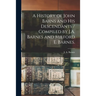 A History of John Barns and His Descendants / Compiled by J.A. Barnes and Milford E. Barnes.