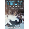Gone Wild: The Alaska Off Grid Survival Series