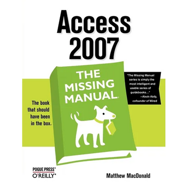 Access 2007: The Missing Manual