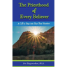 The Priesthood of Every Believer: A Call to Step into Your True Vocation