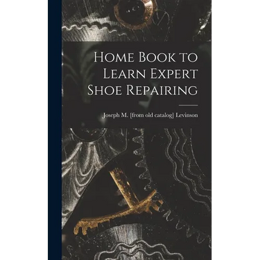 Home Book to Learn Expert Shoe Repairing