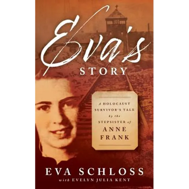 Eva's Story: A Holocaust Survivor's Tale by the Stepsister of Anne Frank