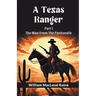 A Texas Ranger Part I The Man From The Panhandle