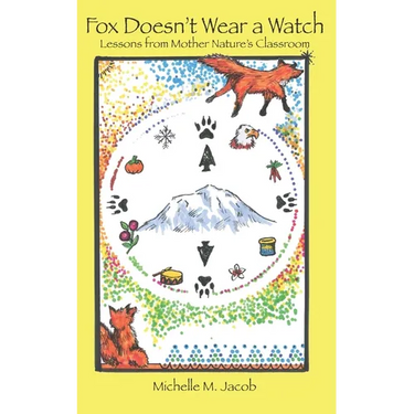 Fox Doesn't Wear a Watch: Lessons from Mother Nature's Classroom