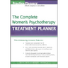 The Complete Women's Psychotherapy Treatment Planner