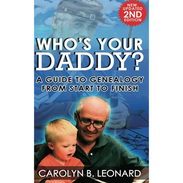 Who's Your Daddy (2nd Edition, hardback): A Guide to Genealogy from Start to Finish