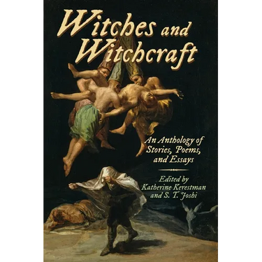 Witches and Witchcraft: An Anthology of Stories, Poems, and Essays