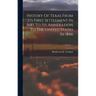 History Of Texas From Its First Settlement In 1685 To Its Annexation To The United States In 1846; Volume 1