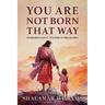 You Are Not Born That Way: Homosexuality: It's Time to Break Free