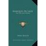Marquis De Sade: His Life And Works