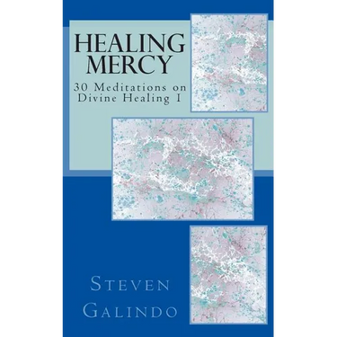 Healing Mercy: 30 Meditations on Divine Healing - Book 1