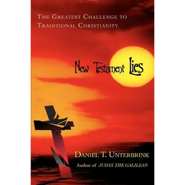 New Testament Lies: The Greatest Challenge to Traditional Christianity