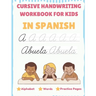Cursive Handwriting Workbook For Kids In Spanish - Alphabet, Words, Practice Pages: Tracing Cursive In Spanish For Beginners, Capital and Lowercase Le