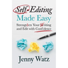 Self-Editing Made Easy: Strengthen Your Writing and Edit with Confidence