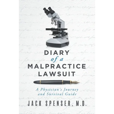 DIARY of a MALPRACTICE LAWSUIT: A Physician's Journey and Survival Guide
