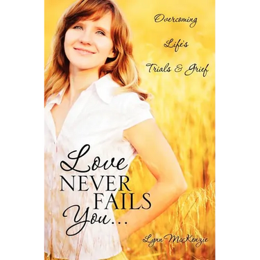Love Never Fails You...