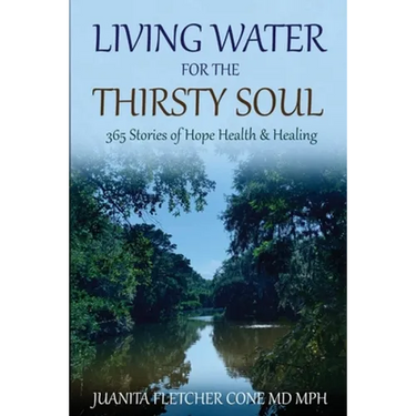 Living Water for the Thirsty Soul: 365 Stories of Hope Health & Healing