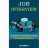 Job Interview: Self Help Guide to Win the Most Popular Job in the World (The Best Answers and the Skills Needed to Get the Job of Your Dreams and Have