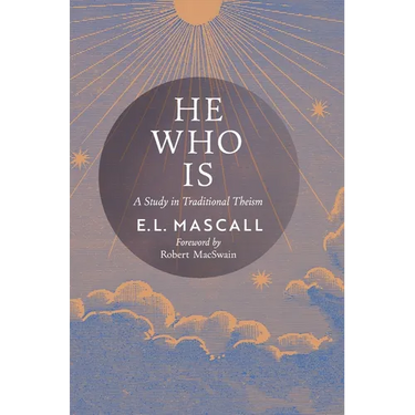He Who Is: A Study in Traditional Theism