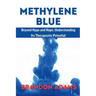 Methylene Blue: Beyond Hype and Hope, Understanding Its Therapeutic Potentia