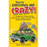 You're Driving Me Crazy!