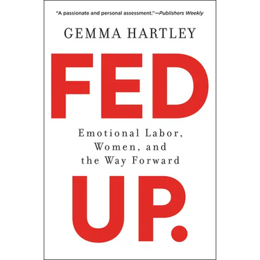 Fed Up: Emotional Labor, Women, and the Way Forward