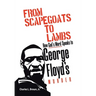 From Scapegoats to Lambs: How God's Word Speaks to George Floyd's Murder