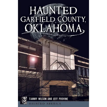 Haunted Garfield County, Oklahoma