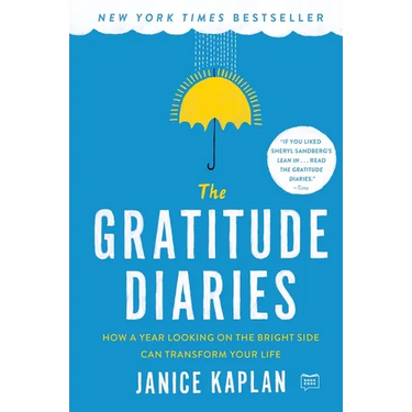 The Gratitude Diaries: How a Year Looking on the Bright Side Can Transform Your Life
