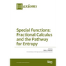 Special Functions: Fractional Calculus and the Pathway for Entropy