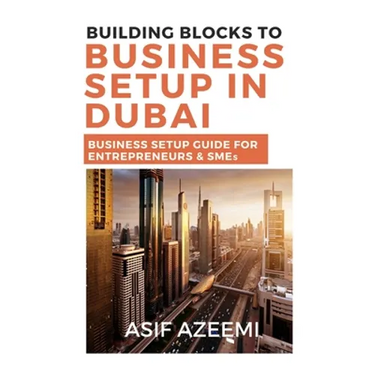 Building Blocks To Business Setup In Dubai: Business Setup Guide for Entrepreneurs & SMEs