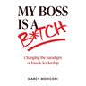 My Boss is a Bitch: Changing the Paradigm of Female Leadership