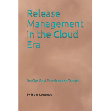Release Management in the Cloud Era: DevOps Best Practices and Trends