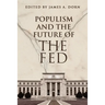 Populism and the Future of the Fed