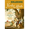 Sharing Yerba Mate: How South America's Most Popular Drink Defined a Region